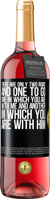 29,95 € Бесплатная доставка | Розовое вино Издание ROSÉ Есть только две дороги, и одна из них - одна, где ты со мной, а другая - с ним Черная метка. Настраиваемая этикетка Молодое вино Урожай 2023 Tempranillo
