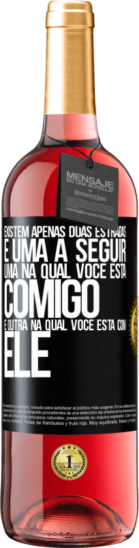 29,95 € Envio grátis | Vinho rosé Edição ROSÉ Existem apenas duas estradas, e uma a seguir, uma na qual você está comigo e outra na qual você está com ele Etiqueta Preta. Etiqueta personalizável Vinho jovem Colheita 2024 Tempranillo