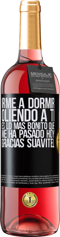 29,95 € Envío gratis | Vino Rosado Edición ROSÉ Irme a dormir oliendo a ti es lo más bonito que me ha pasado hoy. Gracias Suavitel Etiqueta Negra. Etiqueta personalizable Vino joven Cosecha 2024 Tempranillo