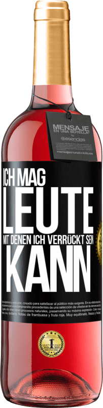 29,95 € Kostenloser Versand | Roséwein ROSÉ Ausgabe Ich mag Leute, mit denen ich verrückt sein kann Schwarzes Etikett. Anpassbares Etikett Junger Wein Ernte 2024 Tempranillo