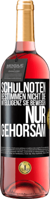 29,95 € Kostenloser Versand | Roséwein ROSÉ Ausgabe Schulnoten bestimmen nicht die Intelligenz. Sie beweisen nur Gehorsam Schwarzes Etikett. Anpassbares Etikett Junger Wein Ernte 2023 Tempranillo