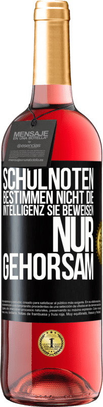 29,95 € Kostenloser Versand | Roséwein ROSÉ Ausgabe Schulnoten bestimmen nicht die Intelligenz. Sie beweisen nur Gehorsam Schwarzes Etikett. Anpassbares Etikett Junger Wein Ernte 2025 Tempranillo