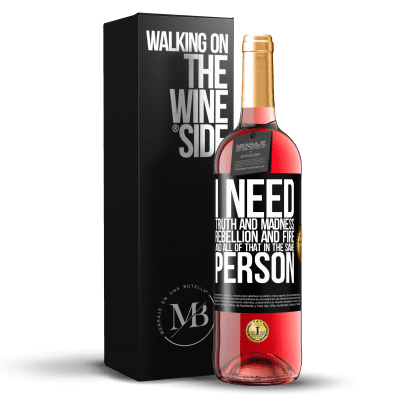 «I need truth and madness, rebellion and fire ... And all that in the same person» ROSÉ Edition