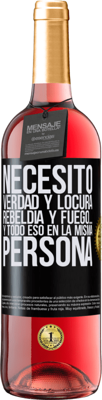 29,95 € Envío gratis | Vino Rosado Edición ROSÉ Necesito verdad y locura, rebeldía y fuego… Y todo eso en la misma persona Etiqueta Negra. Etiqueta personalizable Vino joven Cosecha 2024 Tempranillo