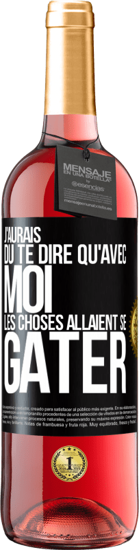 29,95 € Envoi gratuit | Vin rosé Édition ROSÉ J'aurais dû te dire qu'avec moi les choses allaient se gâter Étiquette Noire. Étiquette personnalisable Vin jeune Récolte 2024 Tempranillo