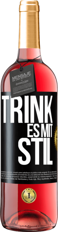 29,95 € Kostenloser Versand | Roséwein ROSÉ Ausgabe Trink es mit Stil Schwarzes Etikett. Anpassbares Etikett Junger Wein Ernte 2023 Tempranillo