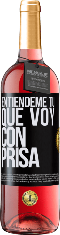 29,95 € Envío gratis | Vino Rosado Edición ROSÉ Entiéndeme tú, que voy con prisa Etiqueta Negra. Etiqueta personalizable Vino joven Cosecha 2024 Tempranillo