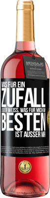 29,95 € Kostenloser Versand | Roséwein ROSÉ Ausgabe Was für ein Zufall. Jeder weiß, was für mich am Besten ist, außer mir Schwarzes Etikett. Anpassbares Etikett Junger Wein Ernte 2024 Tempranillo