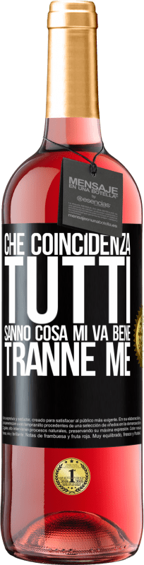 29,95 € Spedizione Gratuita | Vino rosato Edizione ROSÉ Che coincidenza Tutti sanno cosa mi va bene, tranne me Etichetta Nera. Etichetta personalizzabile Vino giovane Raccogliere 2024 Tempranillo