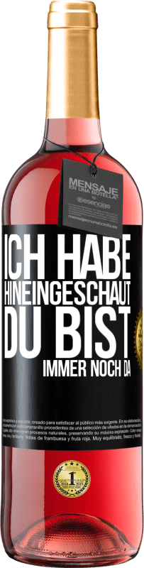 29,95 € Kostenloser Versand | Roséwein ROSÉ Ausgabe Ich habe hineingeschaut. Du bist immer noch da Schwarzes Etikett. Anpassbares Etikett Junger Wein Ernte 2024 Tempranillo