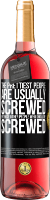 29,95 € Free Shipping | Rosé Wine ROSÉ Edition The prettiest people are usually screwed by those other people who should be screwed Black Label. Customizable label Young wine Harvest 2025 Tempranillo