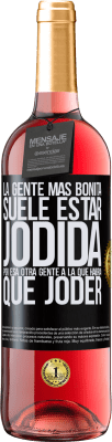 29,95 € Envío gratis | Vino Rosado Edición ROSÉ La gente más bonita suele estar jodida por esa otra gente a la que habría que joder Etiqueta Negra. Etiqueta personalizable Vino joven Cosecha 2024 Tempranillo