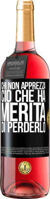 29,95 € Spedizione Gratuita | Vino rosato Edizione ROSÉ Chi non apprezza ciò che ha, merita di perderlo Etichetta Nera. Etichetta personalizzabile Vino giovane Raccogliere 2024 Tempranillo