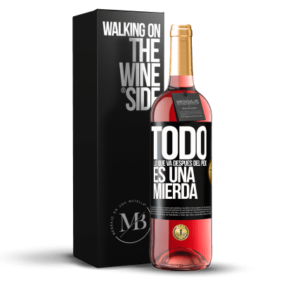 «Todo lo que va después del pedo es una mierda» Edición ROSÉ