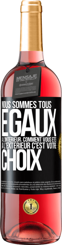 29,95 € Envoi gratuit | Vin rosé Édition ROSÉ Nous sommes tous égaux à l'intérieur, comment vous êtes à l'extérieur c'est votre choix Étiquette Noire. Étiquette personnalisable Vin jeune Récolte 2024 Tempranillo