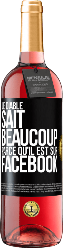 29,95 € Envoi gratuit | Vin rosé Édition ROSÉ Le diable sait beaucoup, parce qu'il est sur Facebook Étiquette Noire. Étiquette personnalisable Vin jeune Récolte 2024 Tempranillo