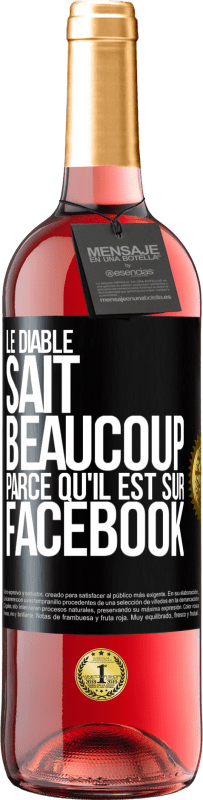 29,95 € Envoi gratuit | Vin rosé Édition ROSÉ Le diable sait beaucoup, parce qu'il est sur Facebook Étiquette Noire. Étiquette personnalisable Vin jeune Récolte 2025 Tempranillo