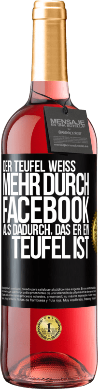 29,95 € Kostenloser Versand | Roséwein ROSÉ Ausgabe Der Teufel weiß mehr durch Facebook als dadurch, das er ein Teufel ist Schwarzes Etikett. Anpassbares Etikett Junger Wein Ernte 2024 Tempranillo