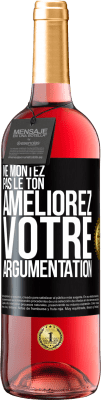 29,95 € Envoi gratuit | Vin rosé Édition ROSÉ Ne montez pas le ton, améliorez votre argumentation Étiquette Noire. Étiquette personnalisable Vin jeune Récolte 2024 Tempranillo