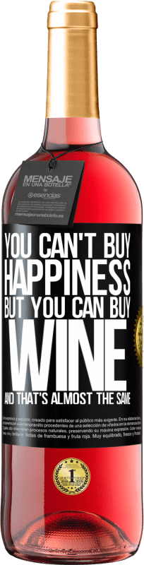 29,95 € 送料無料 | ロゼワイン ROSÉエディション 幸せを買うことはできませんが、ワインを買うことはできますが、それはほとんど同じです ブラックラベル. カスタマイズ可能なラベル 若いワイン 収穫 2023 Tempranillo