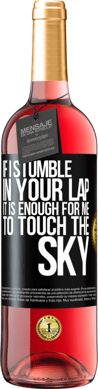 29,95 € Free Shipping | Rosé Wine ROSÉ Edition If I stumble in your lap it is enough for me to touch the sky Black Label. Customizable label Young wine Harvest 2025 Tempranillo