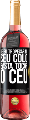 29,95 € Envio grátis | Vinho rosé Edição ROSÉ Se eu tropeçar no seu colo, basta tocar o céu Etiqueta Preta. Etiqueta personalizável Vinho jovem Colheita 2024 Tempranillo