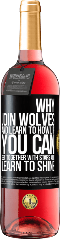 29,95 € Free Shipping | Rosé Wine ROSÉ Edition Why join wolves and learn to howl, if you can get together with stars and learn to shine Black Label. Customizable label Young wine Harvest 2023 Tempranillo