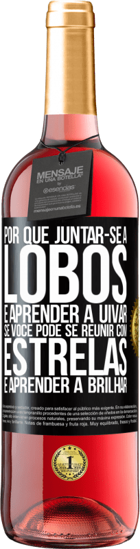 29,95 € Envio grátis | Vinho rosé Edição ROSÉ Por que juntar-se a lobos e aprender a uivar, se você pode se reunir com estrelas e aprender a brilhar Etiqueta Preta. Etiqueta personalizável Vinho jovem Colheita 2024 Tempranillo