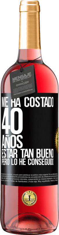 29,95 € Envío gratis | Vino Rosado Edición ROSÉ Me ha costado 40 años estar tan bueno (Pero lo he conseguido) Etiqueta Negra. Etiqueta personalizable Vino joven Cosecha 2023 Tempranillo