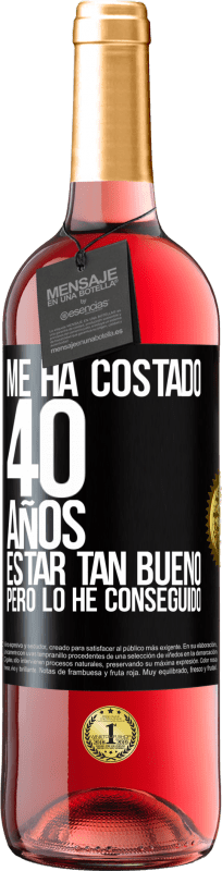 29,95 € Envío gratis | Vino Rosado Edición ROSÉ Me ha costado 40 años estar tan bueno (Pero lo he conseguido) Etiqueta Negra. Etiqueta personalizable Vino joven Cosecha 2024 Tempranillo