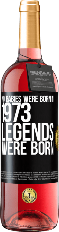 29,95 € Free Shipping | Rosé Wine ROSÉ Edition No babies were born in 1973. Legends were born Black Label. Customizable label Young wine Harvest 2024 Tempranillo