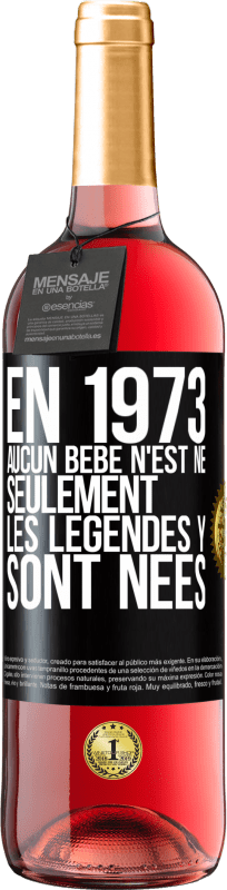 29,95 € Envoi gratuit | Vin rosé Édition ROSÉ En 1973 aucun bébé n'est né. Seulement les légendes y sont nées Étiquette Noire. Étiquette personnalisable Vin jeune Récolte 2024 Tempranillo