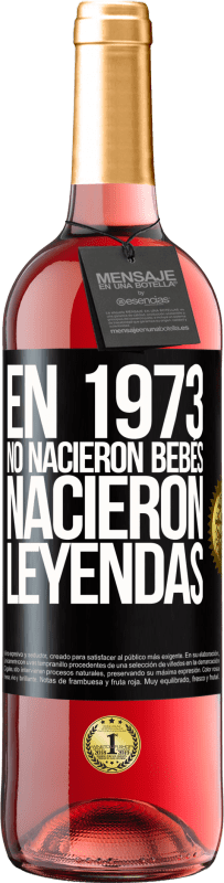 29,95 € Envío gratis | Vino Rosado Edición ROSÉ En 1973 no nacieron bebés. Nacieron leyendas Etiqueta Negra. Etiqueta personalizable Vino joven Cosecha 2024 Tempranillo