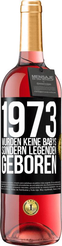 29,95 € Kostenloser Versand | Roséwein ROSÉ Ausgabe 1973 wurden keine Babys sondern Legenden geboren Schwarzes Etikett. Anpassbares Etikett Junger Wein Ernte 2023 Tempranillo