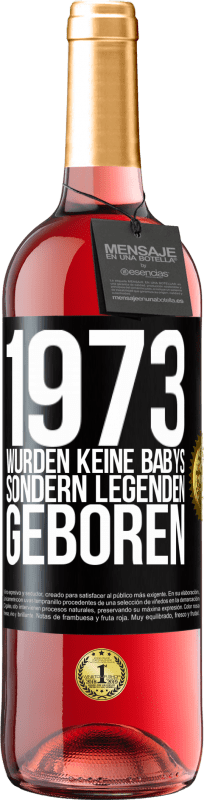 29,95 € Kostenloser Versand | Roséwein ROSÉ Ausgabe 1973 wurden keine Babys sondern Legenden geboren Schwarzes Etikett. Anpassbares Etikett Junger Wein Ernte 2024 Tempranillo