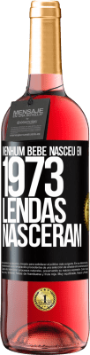 29,95 € Envio grátis | Vinho rosé Edição ROSÉ Nenhum bebê nasceu em 1973. Lendas nasceram Etiqueta Preta. Etiqueta personalizável Vinho jovem Colheita 2023 Tempranillo