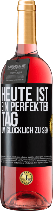 29,95 € Kostenloser Versand | Roséwein ROSÉ Ausgabe Heute ist ein perfekter Tag, um glücklich zu sein Schwarzes Etikett. Anpassbares Etikett Junger Wein Ernte 2024 Tempranillo