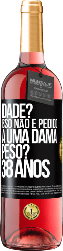 29,95 € Envio grátis | Vinho rosé Edição ROSÉ Idade? Isso não é pedido a uma dama. Peso? 38 anos Etiqueta Preta. Etiqueta personalizável Vinho jovem Colheita 2024 Tempranillo