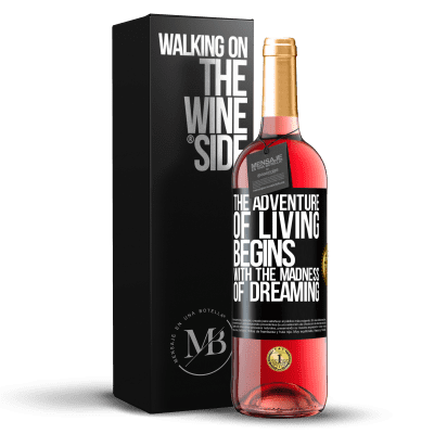 «The adventure of living begins with the madness of dreaming» ROSÉ Edition