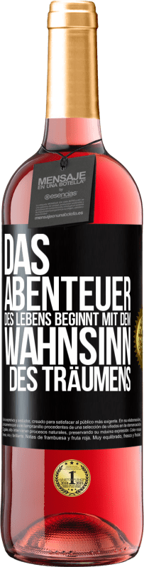 29,95 € Kostenloser Versand | Roséwein ROSÉ Ausgabe Das Abenteuer des Lebens beginnt mit dem Wahnsinn des Träumens Schwarzes Etikett. Anpassbares Etikett Junger Wein Ernte 2024 Tempranillo