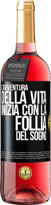 29,95 € Spedizione Gratuita | Vino rosato Edizione ROSÉ L'avventura della vita inizia con la follia del sogno Etichetta Nera. Etichetta personalizzabile Vino giovane Raccogliere 2023 Tempranillo