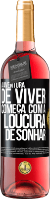 29,95 € Envio grátis | Vinho rosé Edição ROSÉ A aventura de viver começa com a loucura de sonhar Etiqueta Preta. Etiqueta personalizável Vinho jovem Colheita 2024 Tempranillo