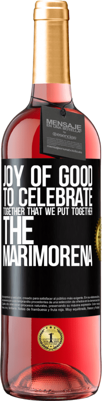 29,95 € Free Shipping | Rosé Wine ROSÉ Edition Joy of good, to celebrate together that we put together the marimorena Black Label. Customizable label Young wine Harvest 2024 Tempranillo