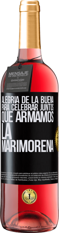 29,95 € Envío gratis | Vino Rosado Edición ROSÉ Alegría de la buena, para celebrar juntos que armamos la marimorena Etiqueta Negra. Etiqueta personalizable Vino joven Cosecha 2024 Tempranillo