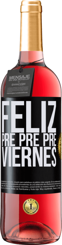 29,95 € Envío gratis | Vino Rosado Edición ROSÉ Feliz pre pre pre viernes Etiqueta Negra. Etiqueta personalizable Vino joven Cosecha 2023 Tempranillo