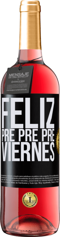 29,95 € Envío gratis | Vino Rosado Edición ROSÉ Feliz pre pre pre viernes Etiqueta Negra. Etiqueta personalizable Vino joven Cosecha 2024 Tempranillo