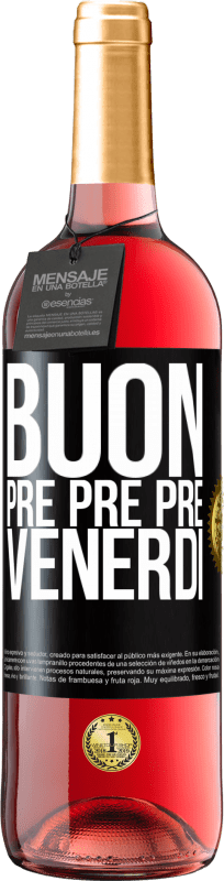 29,95 € Spedizione Gratuita | Vino rosato Edizione ROSÉ Buon pre pre pre venerdì Etichetta Nera. Etichetta personalizzabile Vino giovane Raccogliere 2025 Tempranillo