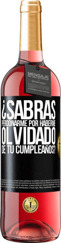 29,95 € Envío gratis | Vino Rosado Edición ROSÉ ¿Sabrás perdonarme por haberme olvidado de tu cumpleaños? Etiqueta Negra. Etiqueta personalizable Vino joven Cosecha 2024 Tempranillo