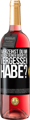 29,95 € Kostenloser Versand | Roséwein ROSÉ Ausgabe Vverzeihst du mir, dass ich deinen Geburtstag vergessen habe? Schwarzes Etikett. Anpassbares Etikett Junger Wein Ernte 2024 Tempranillo