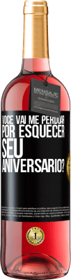 29,95 € Envio grátis | Vinho rosé Edição ROSÉ Você vai me perdoar por esquecer seu aniversário? Etiqueta Preta. Etiqueta personalizável Vinho jovem Colheita 2023 Tempranillo